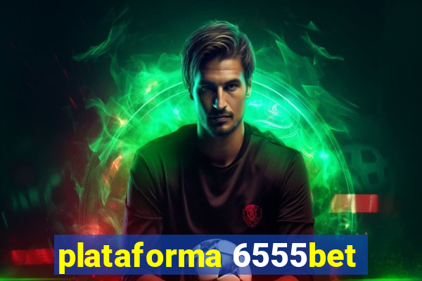 plataforma 6555bet